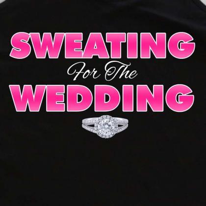 Sweating For The Wedding Womens Missy Fit Scoop..