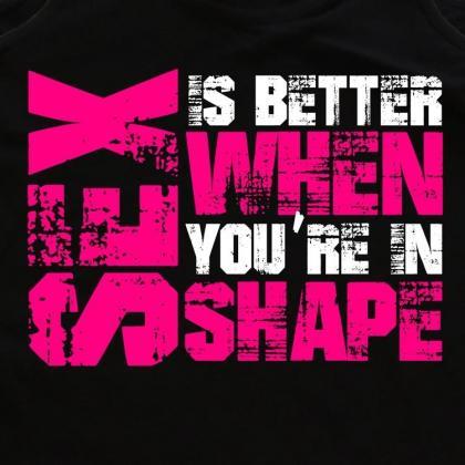Sex Is Better When You're In Shape..