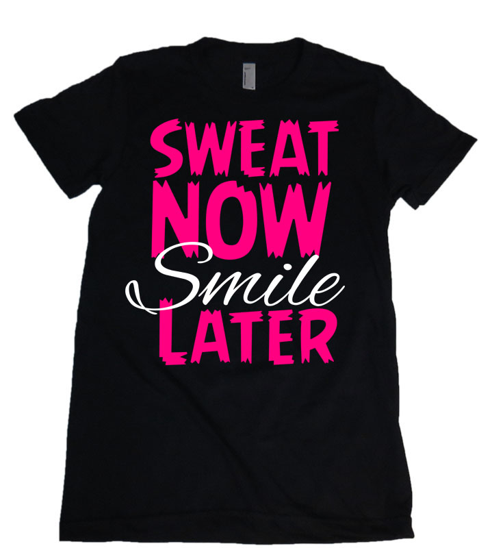 Sweat Now Smile Later Womens Missy Fit Scoop Neck T-shirt