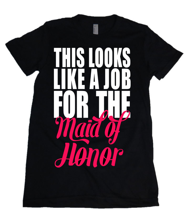 This Looks Like A Job Maid Of Honor Womens Missy Fit Scoop Neck T-shirt