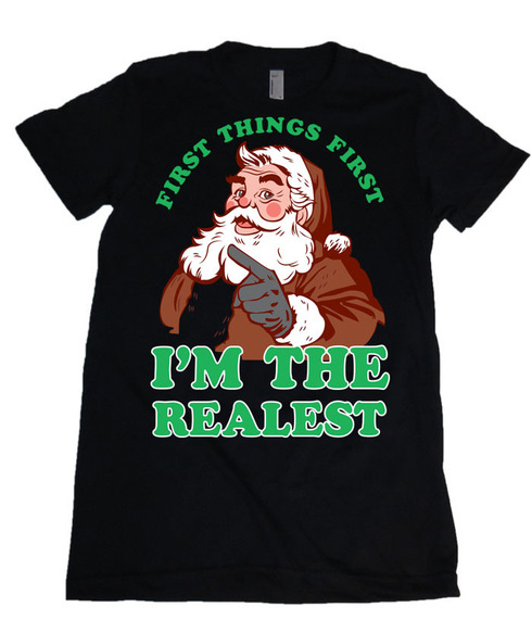First Things First I'm The Realist Christmas Santa Claus Funny Women's T-shirt